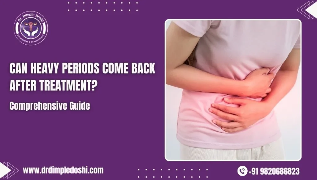 Can Heavy Periods come back After Treatment in Mumbai