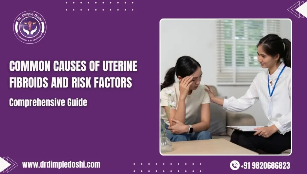 Common Causes of Uterine Fibroids and Risk Factors in Mumbai