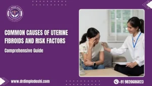 Common Causes of Uterine Fibroids and Risk Factors in Mumbai