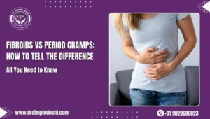 Fibroids vs Period Cramps How to Tell the Difference in Mumbai