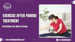Exercise After Fibroid Treatment in Mumbai, India