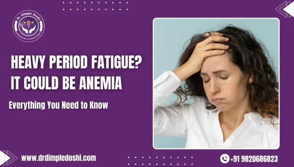 Heavy Period Fatigue It Could Be Anemia in Mumbai