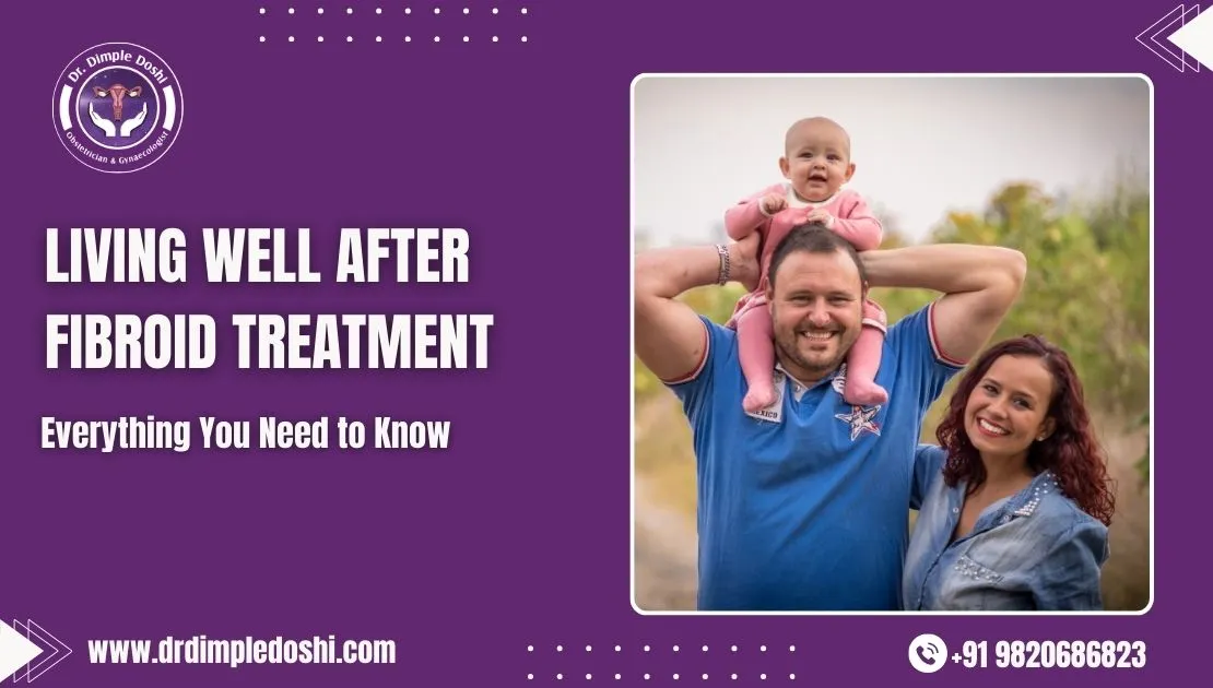 Living Well After Fibroid Treatment in Mumbai, india