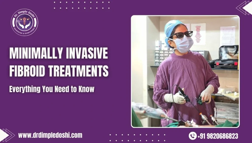 Minimally Invasive Fibroid Treatments in Mumbai