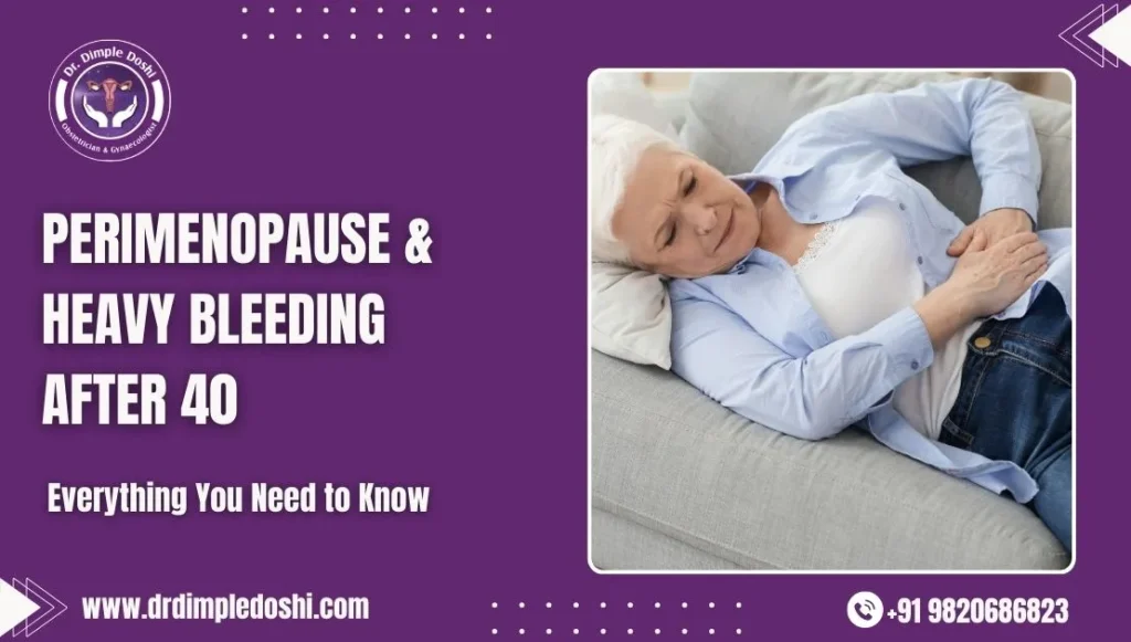 Perimenopause & Heavy Bleeding After 40 in Mumbai, India
