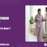 Recovery & life After Fibroid Treatment in Mumbai, India